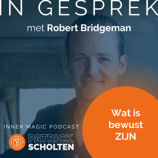 Inner Magic Podcast - S01E02 - Robert Bridgeman - Wat is BewustZIJN