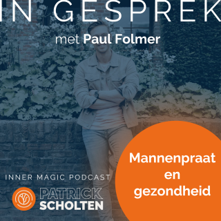 Inner Magic Podcast - S01E04 - Paul Folmer - Mannenpraat